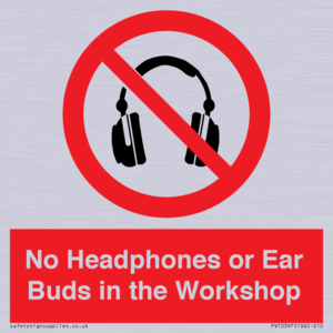 No Headphones or Ear Buds in the Workshop